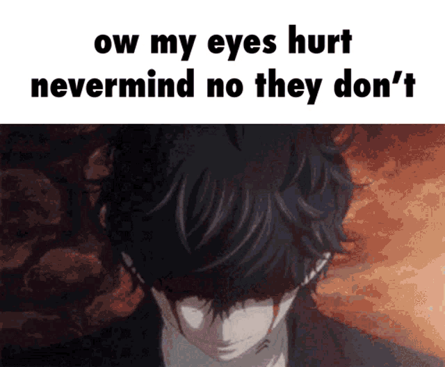 a picture of a man with blood coming out of his eyes and the words ow my eyes hurt nevermind no they don 't