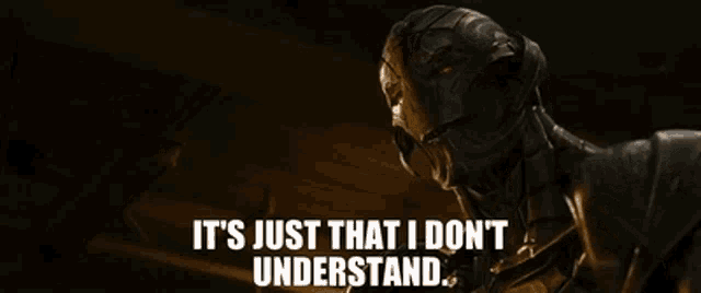 a man with a helmet on says it 's just that i don 't understand