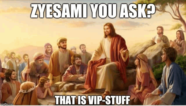 a painting of jesus surrounded by people with the caption " zyesami you ask ? that is vip-stuff "