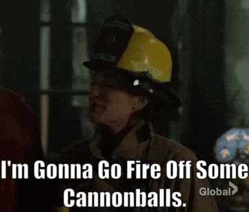 a woman in a fire helmet says " i 'm gonna go fire off some cannonballs . "