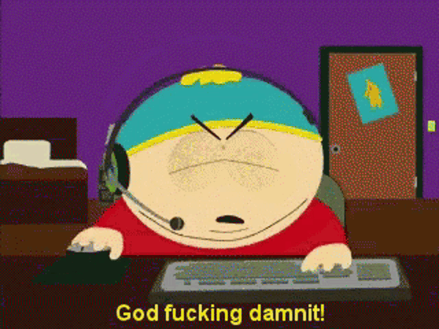 a cartoon character says god fucking damnit while using a computer