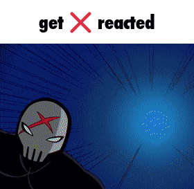 a picture of a cartoon character with the words get x reacted