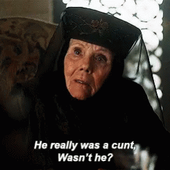 Olenna He Was A Cunt GIF - Olenna He Was A Cunt Game Of Thrones GIFs