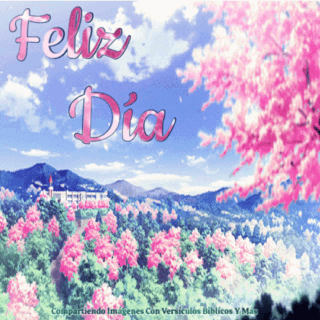 a picture of a landscape with the words feliz dia written on it
