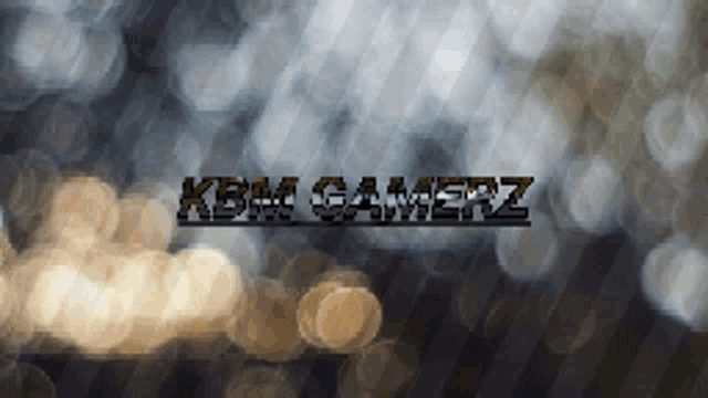 a blurry picture with the words kbm gamerz written on it