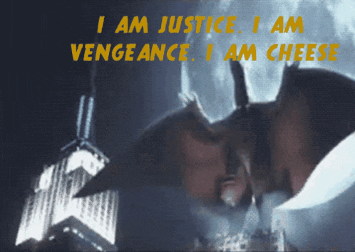 a poster that says i am justice i am vengeance and i am cheese