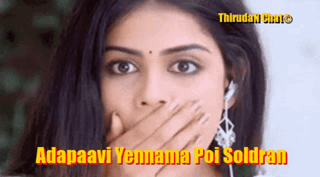 a woman covering her mouth with her hand and the words " adapaavi yennama poi soldran " on the bottom