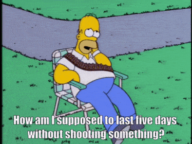 The Simpsons Homer Simpson GIF - The Simpsons Homer Simpson How Am I Supposed To Go Five Days Without Shooting Something GIFs