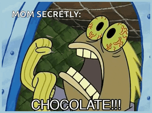 a cartoon of a spongebob character saying mom secretly chocolate