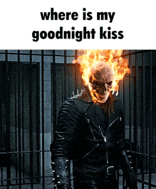 a picture of a ghost rider with the words where is my goodnight kiss