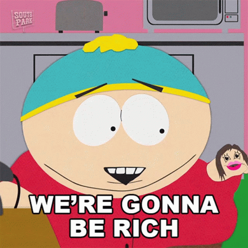 Were Gonna Be Rich Eric Cartman GIF - Were Gonna Be Rich Eric Cartman South Park GIFs