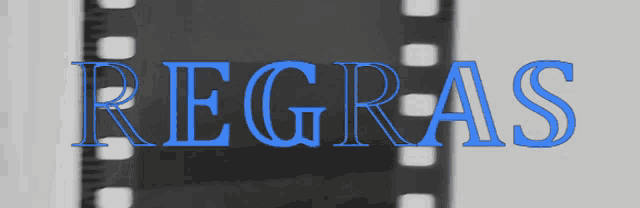 the word regras is displayed on a black and white film strip