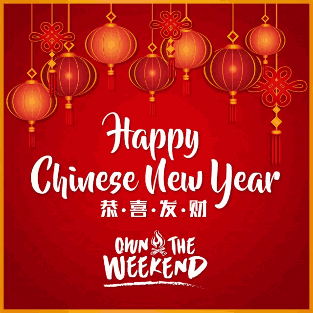 a red background with lanterns and the words happy chinese new year own the weekend