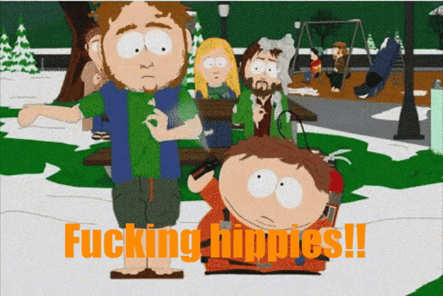 a south park cartoon with the words fucking hippies on the bottom