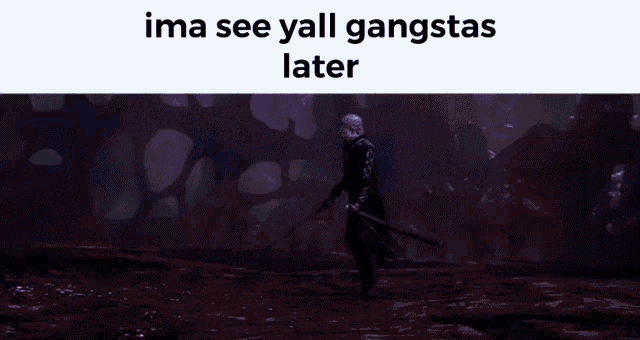 a man with a sword is standing in a dark room with the words ima see yall gangstas later