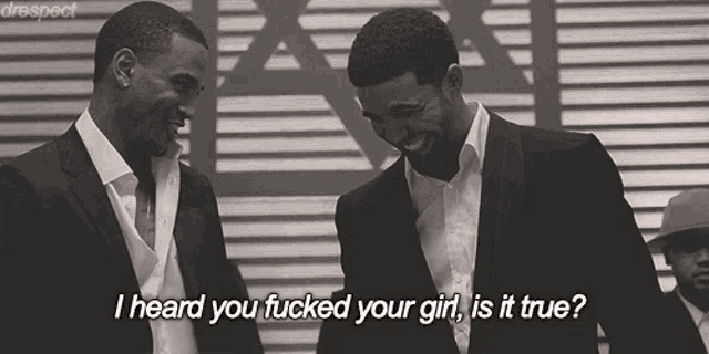 two men in suits are laughing and one of them is saying i heard you fucked your girl is it true
