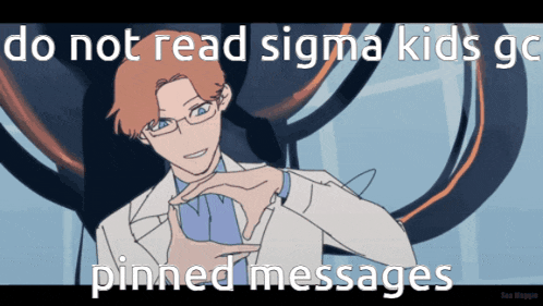 a cartoon of a man with glasses and the words do not read sigma kids go pinned messages below him