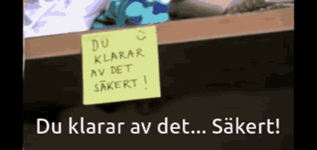 a yellow sticky note that says du klarar av det säkert