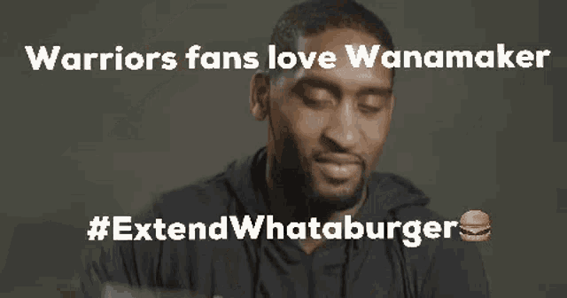 warriors fans love wanamaker # extendwhataburger