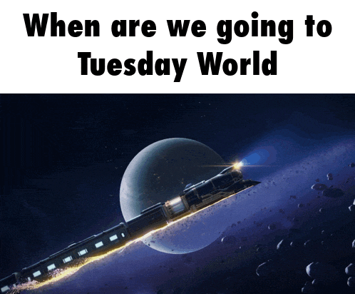 when are we going to tuesday world is written on a poster