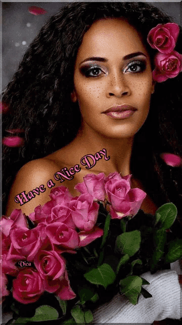 a woman with pink roses in her hair and the words have a nice day on the bottom