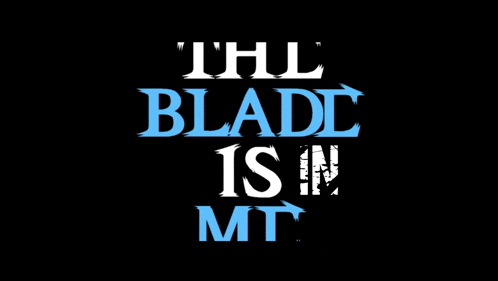 a black background with the words " the blade is in my " on it