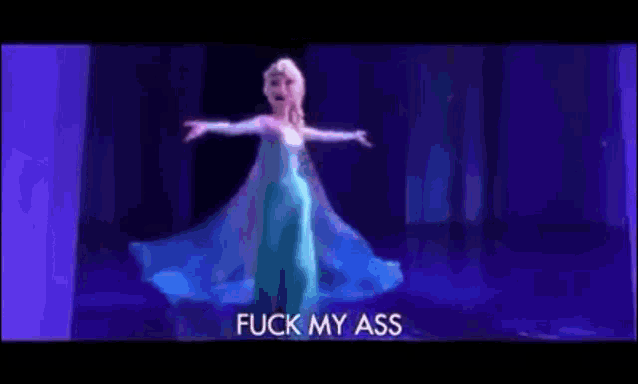 elsa from frozen is dancing on a stage with her arms outstretched and the words `` fuck my ass '' .