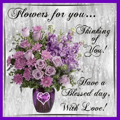Flowers Thinking Of You GIF - Flowers Thinking Of You Have A Blessed Day GIFs
