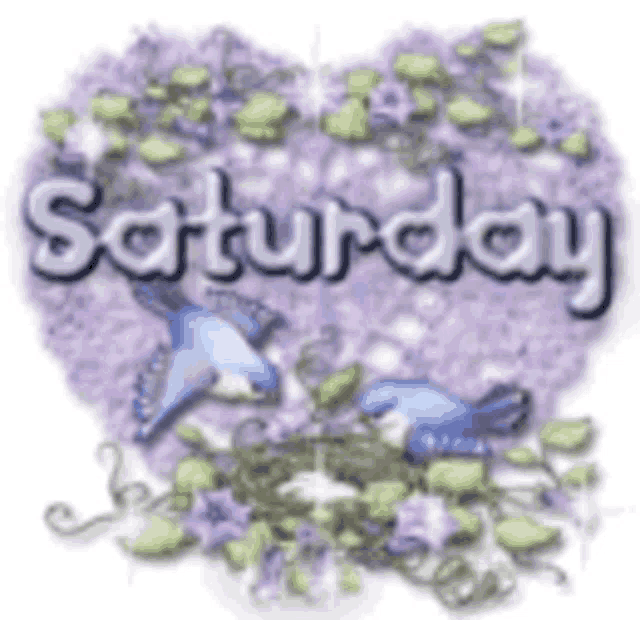 the word saturday is on a purple heart with birds and flowers