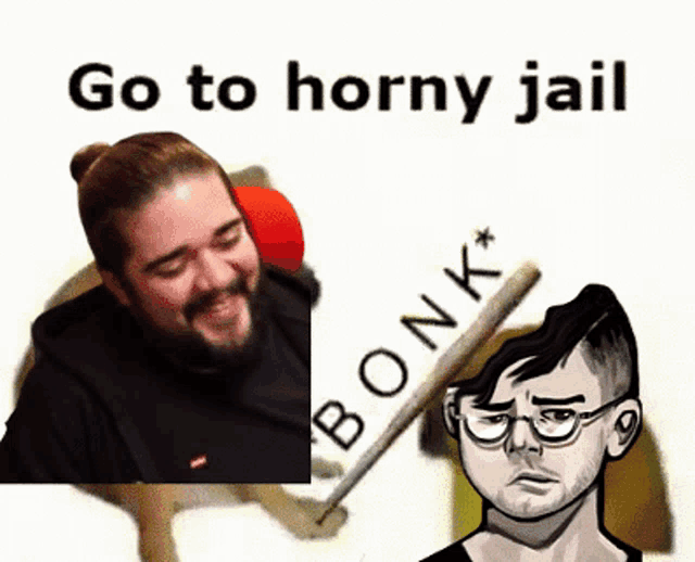 a picture of a man holding a bat with the words go to horny jail bonk