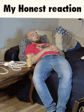 a man laying on a couch with a can of beer in front of him and the words my honest reaction