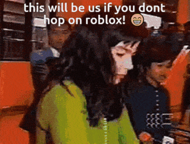 a woman in a green shirt says this will be us if you do nt hop on roblox