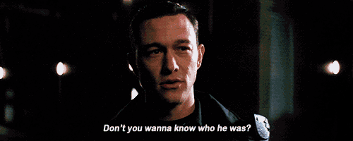 a man in a black jacket says " don t you wanna know who he was "