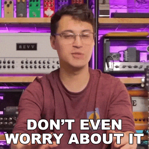 Don'T Even Worry About It Hunter Engel GIF