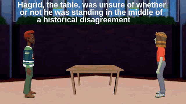 a cartoon of two people standing next to a table with the words hagrid the table was unsure of whether