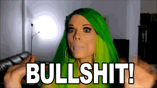a woman with green hair says bullshit in front of her