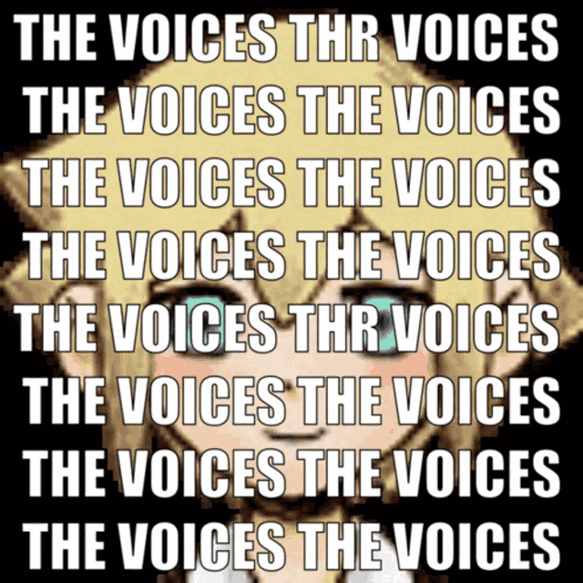 a poster that says the voices thr voices the voices the voices the voices the voices the voices the voices