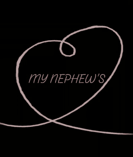 a black background with a pink swirl and the words " my nephew 's "