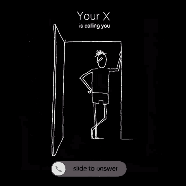 a drawing of a man standing in a doorway with the words " your x is calling you "