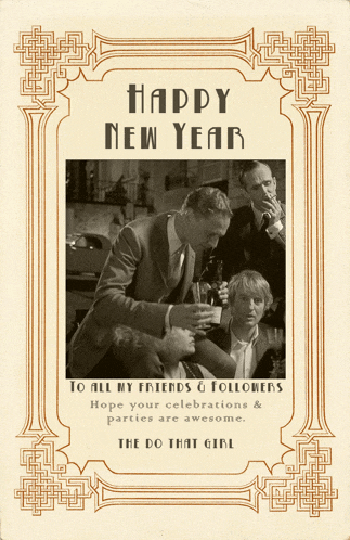 a card that says happy new year to all my friends & followers hope your celebrations & parties are awesome the do that girl