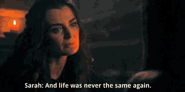 a woman talking to another woman with the words sarah and life was never the same again