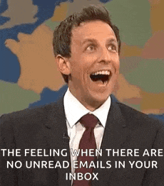 the feeling when there are no unread emails in your inbox