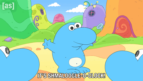 a cartoon says it 's shmaloogle o-clock