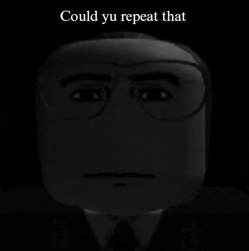 a black and white image of a man with glasses and the words could you repeat that above him