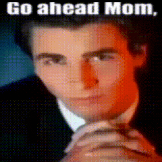 a man in a suit and tie with the words go ahead mom on the bottom