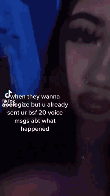 a woman 's face is shown in a tiktok video that says when they wanna apologize