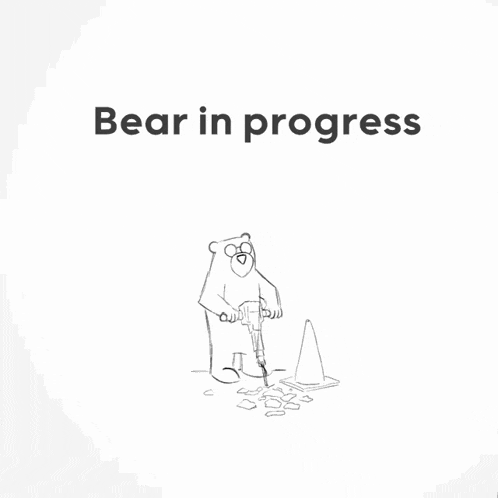 a black and white drawing of a bear using a hammer and the words bear in progress below it