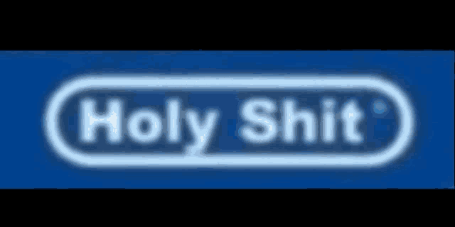 a blue sign that says holy shit in white