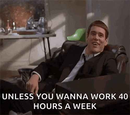 a man in a suit and tie is sitting in a chair with the words " unless you wanna work 40 hours a week " above him