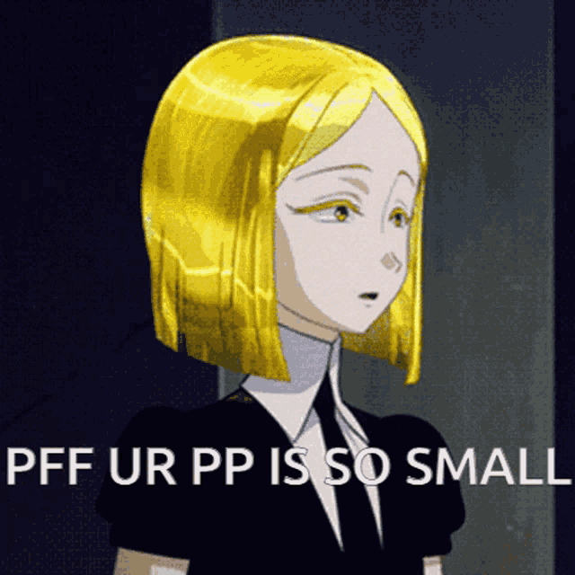 a cartoon character with yellow hair and the words pff ur pp is so small below her